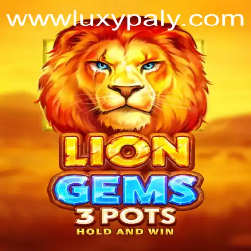 Discover the Roaring Adventure of LionGems3pots with LUXYPLAY